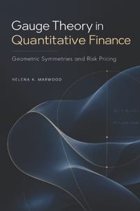 Gauge Theory in Quantitative Finance: Geometric Symmetries and Risk Pricing cover