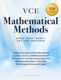 VCE Mathematical Methods: Every Topic Taught, Not Just Practised cover