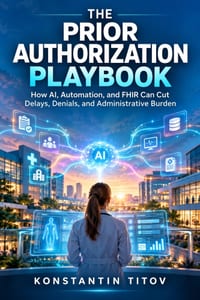 The Prior Authorization Playbook: How AI, Automation, and FHIR Can Cut Delays, Denials, and Administrative Burden cover