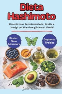 Dieta Hashimoto: Alimentazione Antinfiammatoria, Ricette e Consigli per Bilanciare gli Ormoni Tiroidei cover