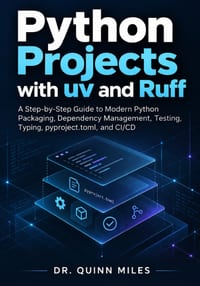 Python Projects with uv and Ruff: A Step-by-Step Guide to Modern Python Packaging, Dependency Management, Testing, Typing, pyproject.toml, and CI/CD cover