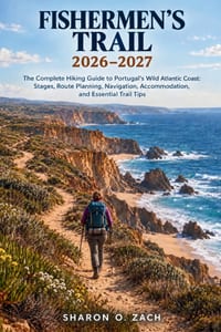 Fishermen's Trail 2026-2027: The Complete Hiking Guide to Portugal's Wild Atlantic Coast: Stages, Route Planning, Navigation, Accommodation, and Essen cover