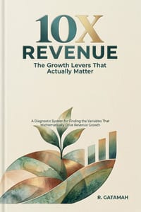 10X Revenue: 10X Revenue: The Growth Levers That Actually Matter cover