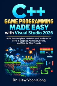 C++ Game Programming Made Easy with Visual Studio 2026: Build Five Complete 2D Games with Modern C++, SFML 3, Graphics, Animation, Sound, and Step-by- cover