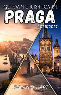 Guida Turistica Di Praga 2026/2027: Castelli, strade acciottolate e cucina ceca: quartieri, gite di un giorno e consigli pratici per ogni tipo di visi cover