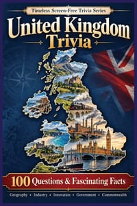 United Kingdom Trivia: 100 Questions & Fascinating Facts About Geography, History, Industry, Innovation, Government & the Commonwealth cover