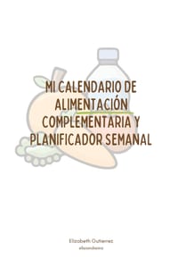 Mi Calendario de Alimentación Complementaria y Planificador Semanal: Guía práctica de nutrición, alérgenos, plato balanceado y 52 semanas de menús par cover