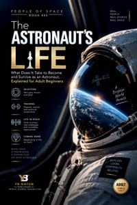 The Astronaut's Life: What Does It Take to Become and Survive as an Astronaut, Explained for Adult Beginners cover