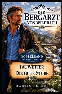 Der Bergarzt von Wildbach 14 + 15: Tauwetter + Die gute Stube cover