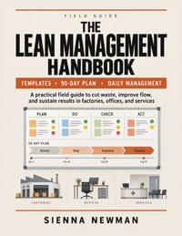 The Lean Management Handbook: A Practical Field Guide with Templates and a 90-Day Plan to Cut Waste, Improve Flow, and Sustain Daily Management in Fac cover