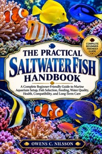 The Practical Saltwater Fish Handbook: A Complete Beginner-Friendly Guide to Marine Aquarium Setup, Fish Selection, Feeding, Water Quality, Health, Co cover