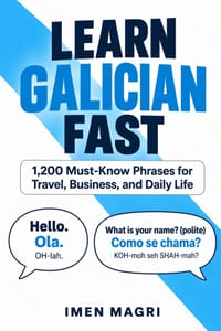 Learn Galician Fast: 1,200 Must-Know Phrases for Travel, Business, and Daily Life cover