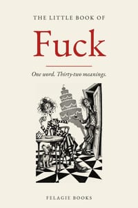 The Little Book of Fuck: One word. Thirty-two meanings cover