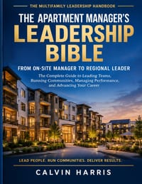 The Apartment Manager's Leadership Bible: From On-Site Manager to Regional Leader - The Complete Guide to Leading Teams, Running Communities, Managing cover