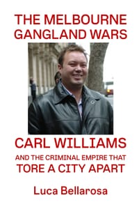 The Melbourne Gangland: Wars Carl Williams and the Criminal Empire That Tore a City Apart cover