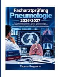 Facharztprüfung Pneumologie 2026/2027: Prüfungswissen für Innere Medizin und Pneumologie mit 500 kommentierten Facharztfragen, 40 klinischen Fällen, B cover