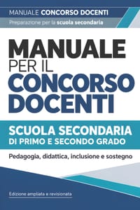 Manuale per il concorso docenti: Scuola secondaria di primo e secondo grado. Pedagogia e psicologia dell'apprendimento, didattica e inclusione. Posti cover