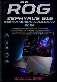 Asus Rog Zephyrus G16 Gebruikersgids 2026: Een stapsgewijze handleiding voor het optimaliseren van prestaties, het verlengen van de batterijduur, het cover