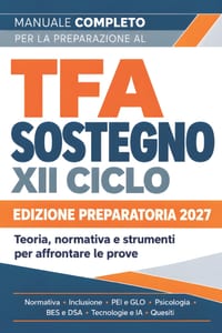 Manuale completo per la preparazione al TFA Sostegno - XII ciclo: Edizione 2027 - Normativa scolastica, inclusione, PEI e GLO, psicologia e pedagogia, cover