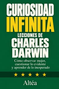 CURIOSIDAD INFINITA Lecciones de Charles Darwin: Cómo observar mejor, cuestionar lo evidente y aprender de lo inesperado cover