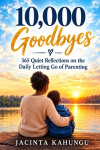 10,000 Goodbyes: 365 Quiet Reflections on the Daily Letting Go of Parenting cover