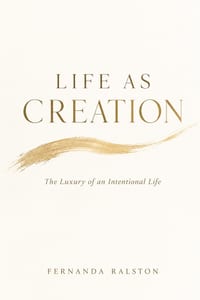 Life as Creation: The Luxury of An Intentional Life cover