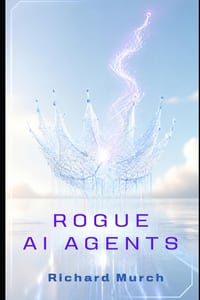 Rogue AI Agents: The Risks, the Real Incidents, and the Defenses Every Organization Needs cover
