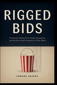 Rigged Bids: The Broiler Chicken Price-Fixing Prosecutions and the Fast Food Contracts at Their Heart cover