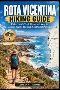 Rota Vicentina Hiking Guide: Fishermen's Trail, Historical Way & Coastal Walks Through Southwest Portugal cover
