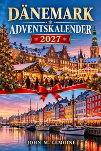Dänemark Advents-Kalender 2027: Kopenhagen, Aarhus und Ribe zur Weihnachtszeit mit Hygge, Julekalender, Nisse-Folklore, Markttraditionen, saisonalen S cover