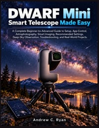 DWARF Mini Smart Telescope Made Easy: A Complete Beginner-to-Advanced Guide to Setup, App Control, Astrophotography, Smart Imaging, Recommended Settin cover