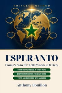 Esperanto: Learn Esperanto from Zero to B1 - 1,500 Essential Words in 8 Tiers, with Easy Pronunciation for English Speakers, Texts and Exercises with cover