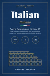 Italian: Learn Italian from Zero to B1 - 2,000 Essential Words in 8 Tiers, with Easy Pronunciation for English Speakers, Built-in Conjugation, Dialogu cover