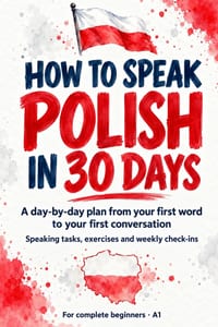 How to Speak Polish in 30 Days: A day-by-day plan from your first word to your first conversation cover