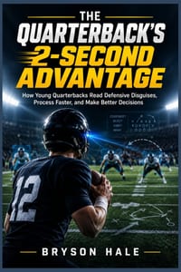 The Quaterback's 2-Second Advantage: How Young Quarterbacks Read Defensive Disguises, Process Faster, and Make Better Decisions cover