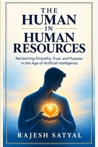 The Human in Human Resources: Reclaiming Empathy, Trust, and Purpose in the Age of Artificial Intelligence cover