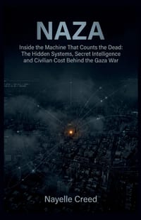 Naza: Inside the Machine That Counts the Dead: The Hidden Systems, Secret Intelligence and Civilian Cost Behind the Gaza War cover