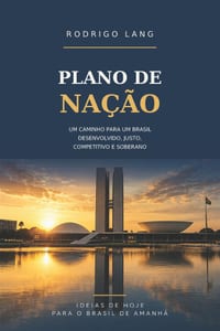 Plano de Nação: Um caminho para um Brasil desenvolvido, justo, competitivo e soberano cover