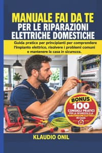 Manuale Fai Da Te Per Le Riparazioni Elettriche Domestiche: Guida pratica per principianti per comprendere l'impianto elettrico, risolvere i problemi cover