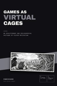 Games as Virtual Cages: An Evolutionary and Philosophical Critique of Player Motivation cover