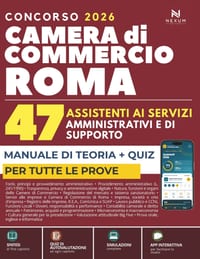Concorso Camera di Commercio di Roma 2026 - 47 Assistenti ai servizi amministrativi e di supporto: Manuale di Preparazione e Quiz (App Inclusa con Fla cover