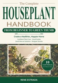 The Complete Houseplant Handbook From Beginner to Green Thumb: Create a Healthier, Happier Home with Confident Plant Care, Visual Guides, Quick Rescue cover