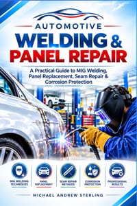Automotive Welding & Panel Repair: A Practical Guide to MIG Welding, Panel Replacement, Seam Repair & Corrosion Protection cover