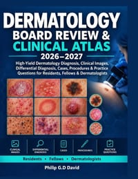 Dermatology Board Review & Clinical Atlas: High-Yield Dermatology Diagnosis, Clinical Images, Differential Diagnosis, Cases, Procedures & Practice Que cover