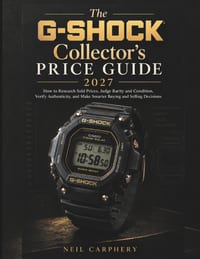 The G-SHOCK Collector's Price Guide 2027: How to Research Sold Prices, Judge Rarity and Condition, Verify Authenticity, and Make Smarter Buying and Se cover