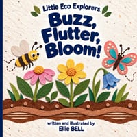 Buzz, Flutter, Bloom: A First Look at Bees, Butterflies, and Flowers for Ages 3-5 cover