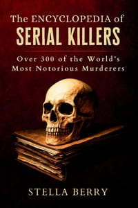 The Encyclopedia of Serial Killers: Over 300 of the World's Most Notorious Murderers cover
