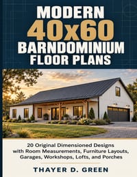 Modern 40x60 Barndominium Floor Plans: 20 Original Dimensioned Designs with Room Measurements, Furniture Layouts, Garages, Workshops, Lofts, and Porch cover