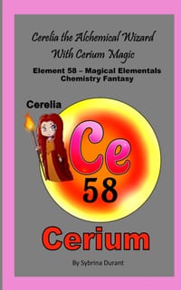 Cerelia The Alchemical Wizard With Cerium Magic: Element 58 - Magical Elementals Chemistry Fantasy cover