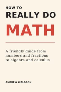 How to Really Do Math: A friendly guide from numbers and fractions to algebra and calculus cover